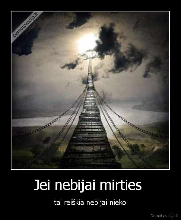 Jei nebijai mirties 