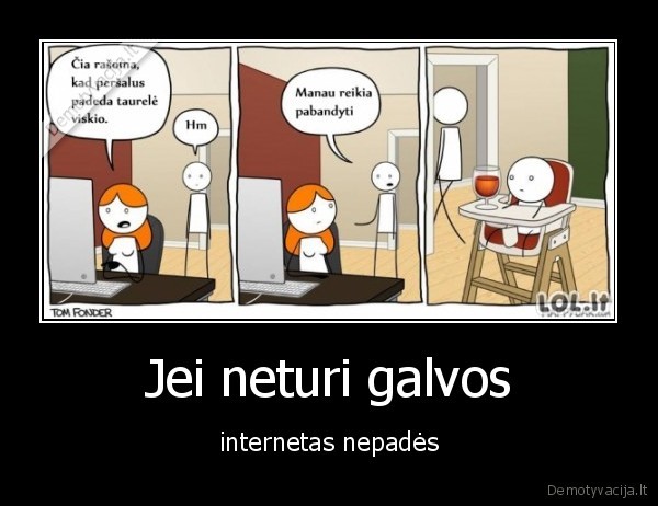 Jei neturi galvos