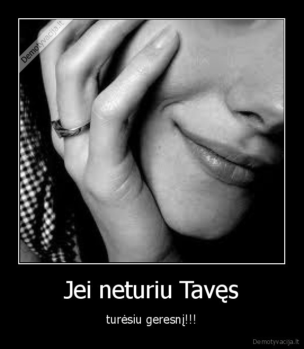 Jei neturiu Tavęs