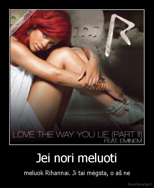 rihanna,love, the, way, you, lie,melas