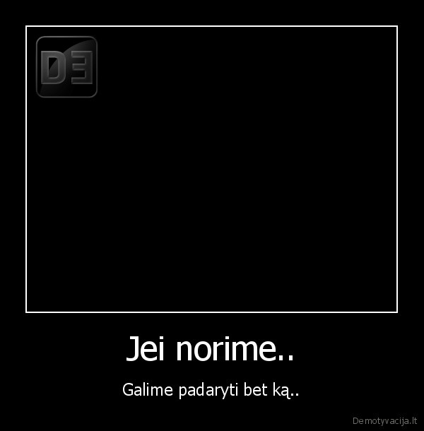 Jei norime..