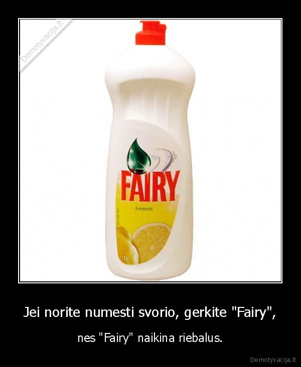 Jei norite numesti svorio, gerkite &quot;Fairy&quot;,