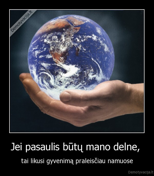 Jei pasaulis būtų mano delne, 