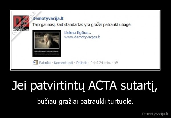 Jei patvirtintų ACTA sutartį,