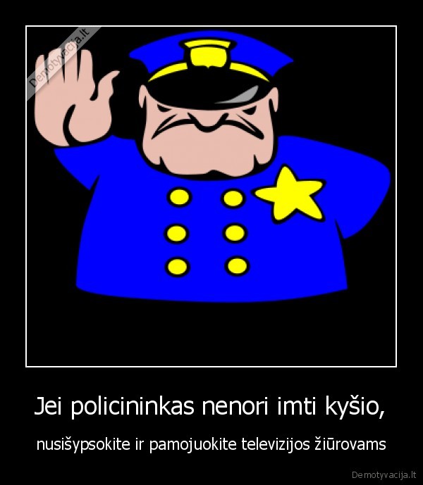 Jei policininkas nenori imti kyšio,