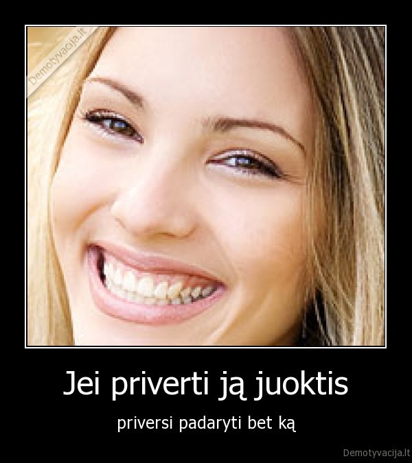 Jei priverti ją juoktis