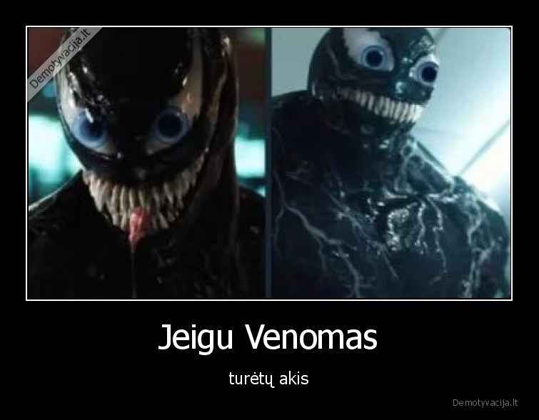 akis,akys,venomas,venom