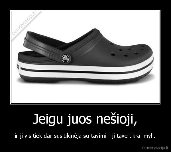 Jeigu juos nešioji,