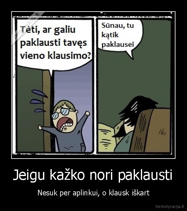 Jeigu kažko nori paklausti