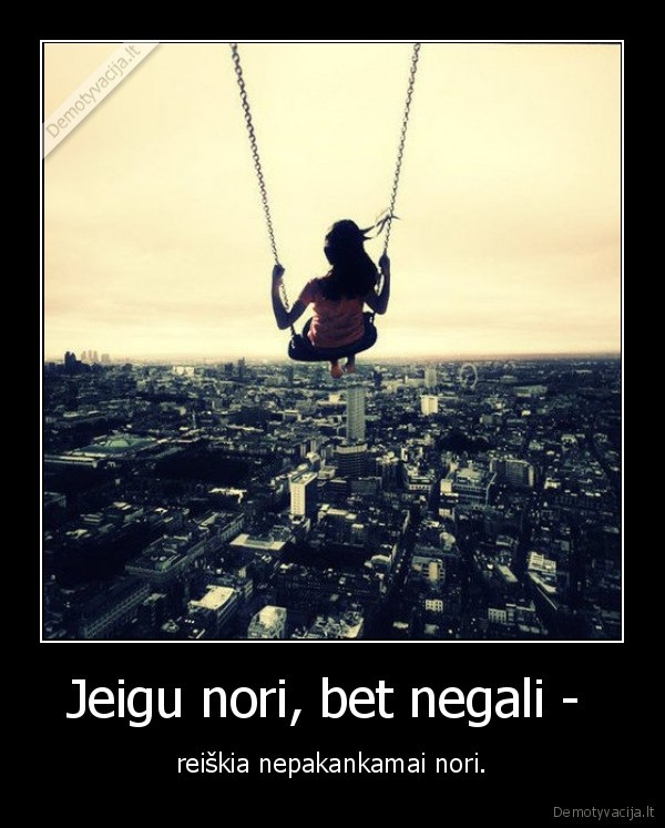 Jeigu nori, bet negali - 