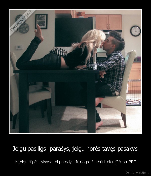 Jeigu pasiilgs- parašys, jeigu norės tavęs-pasakys