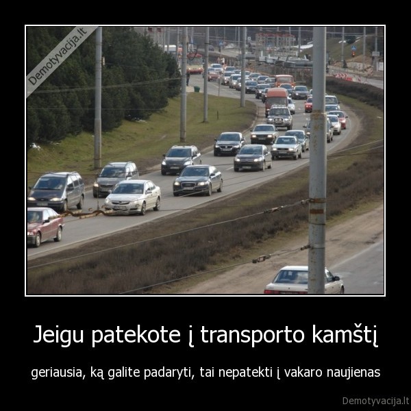 Jeigu patekote į transporto kamštį