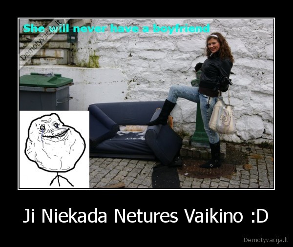 Ji Niekada Netures Vaikino :D