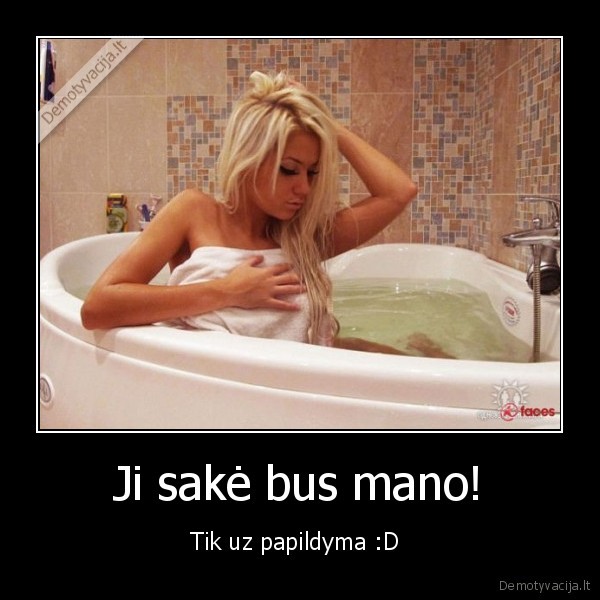 Ji sakė bus mano!