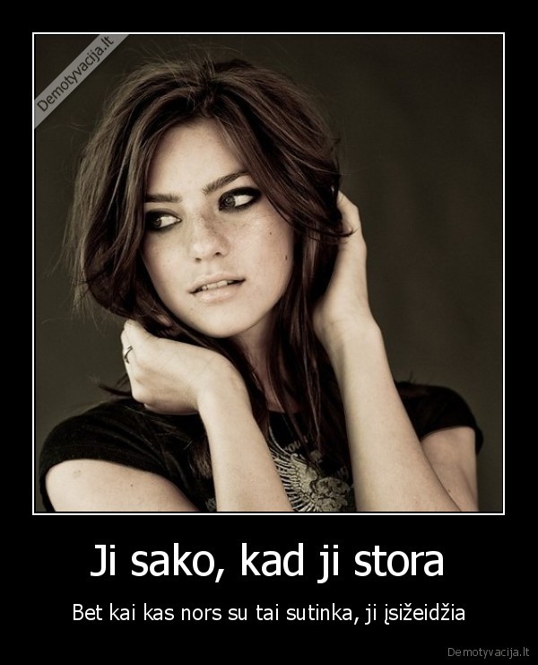 Ji sako, kad ji stora