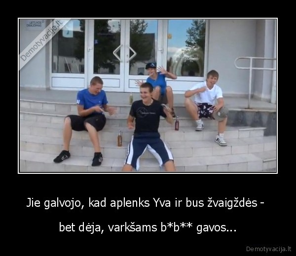 Jie galvojo, kad aplenks Yva ir bus žvaigždės - 