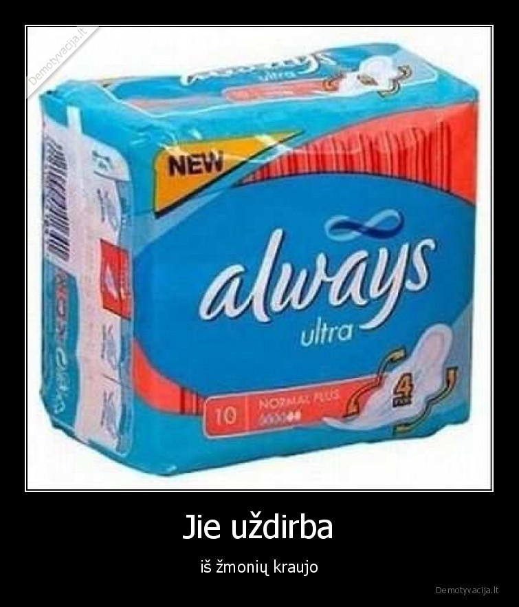 kraujas,zmones,uzdirba,always,iklotai