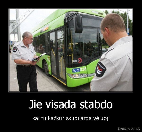 Jie visada stabdo