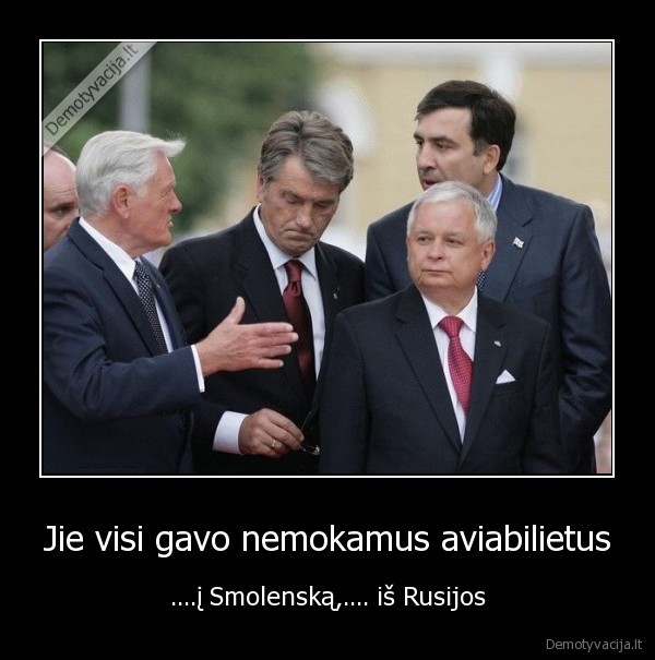 juschenko,saakashvili,adamkus,kaczynskis,nemokami, aviabilietai,smolenskas