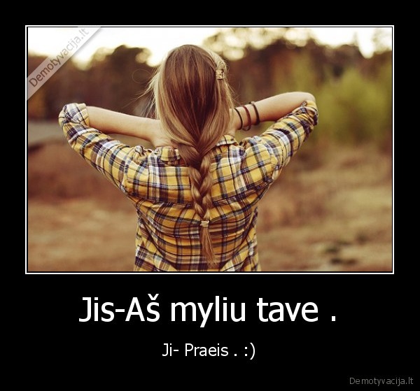 Jis-Aš myliu tave .