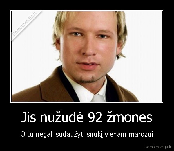 Jis nužudė 92 žmones