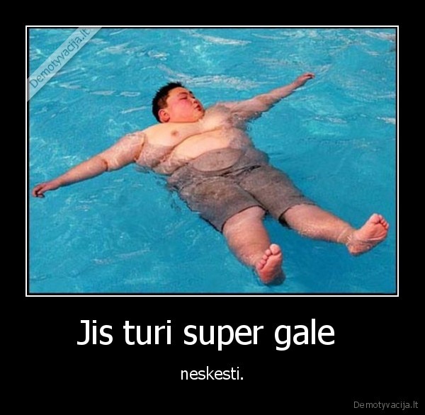 Jis turi super gale 