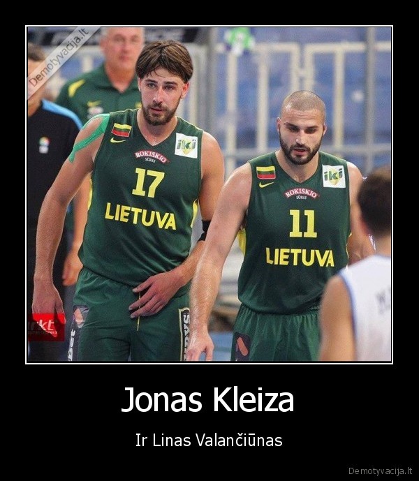 jonas, valanciunas,linas, kleiza,sukuosenos