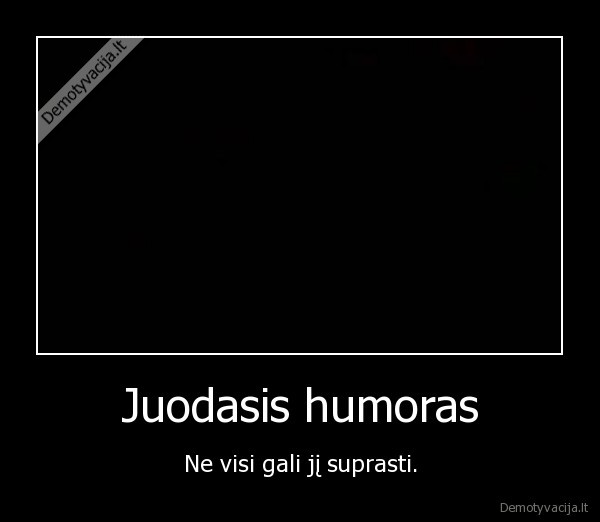 juodasis,humoras,visi