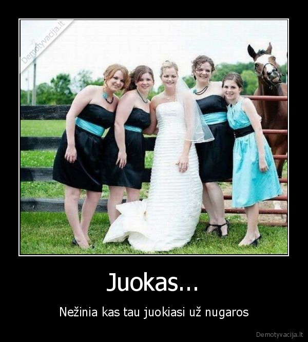 Juokas...