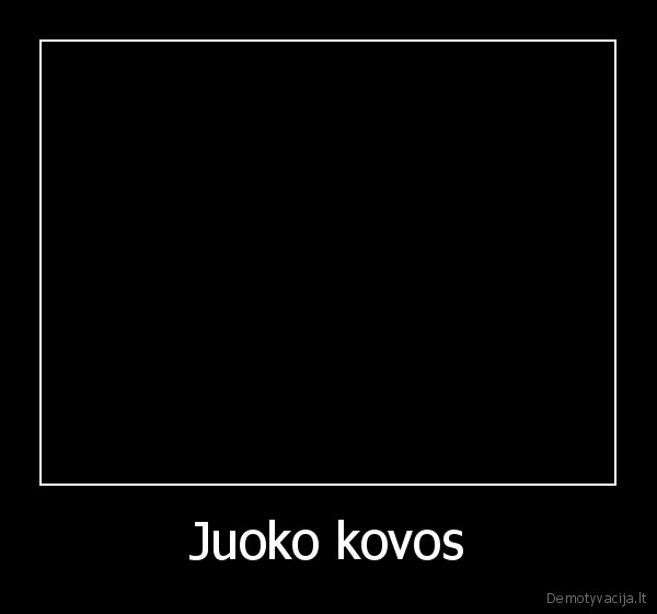 Juoko kovos