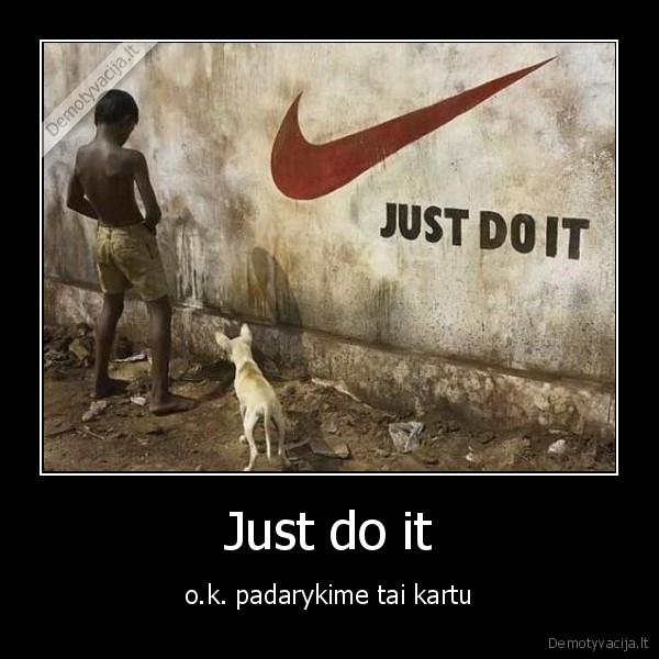 Just do it