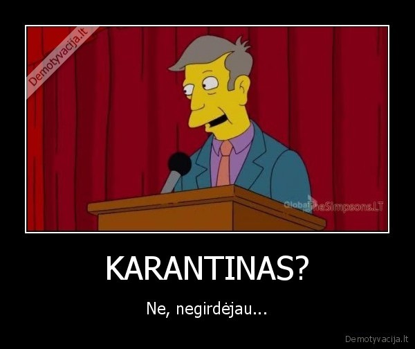 KARANTINAS?