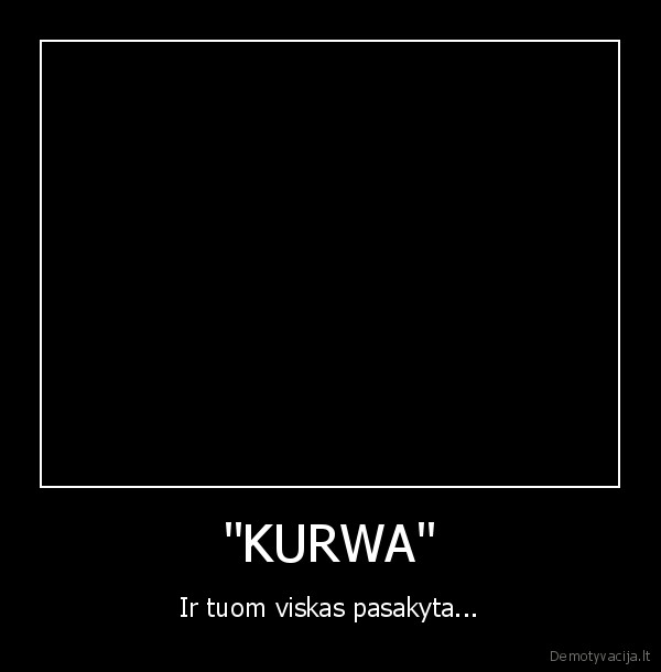 "KURWA"