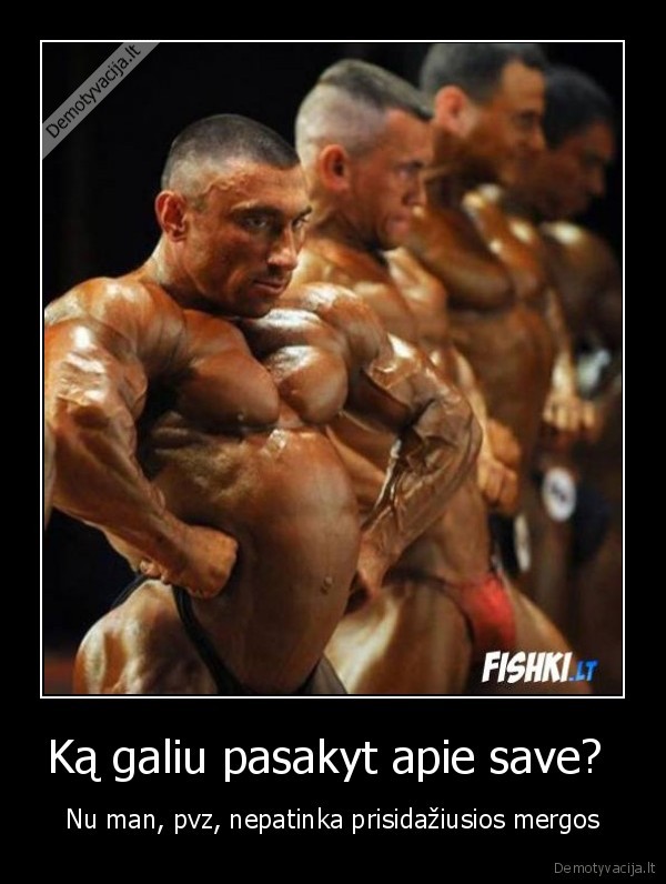 Ką galiu pasakyt apie save? 