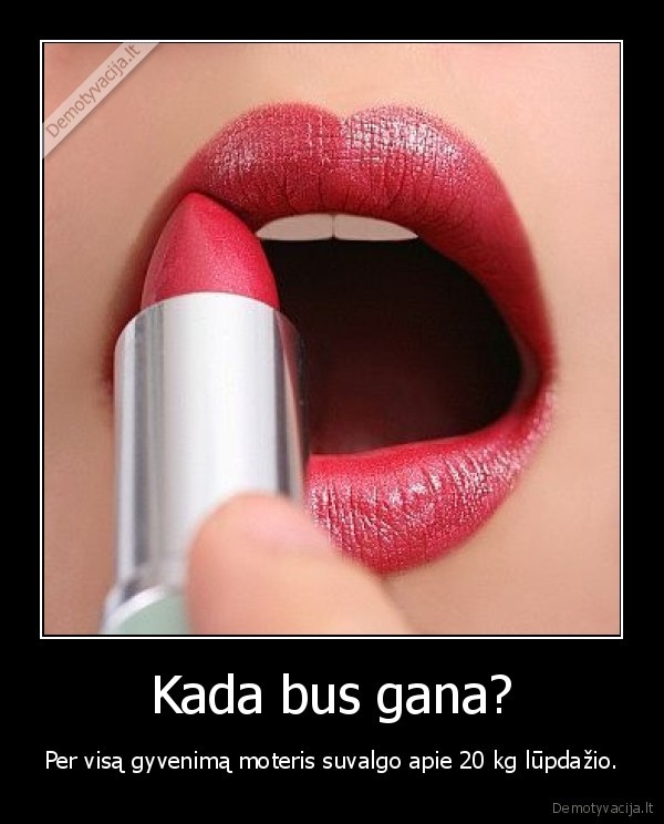 Kada bus gana?