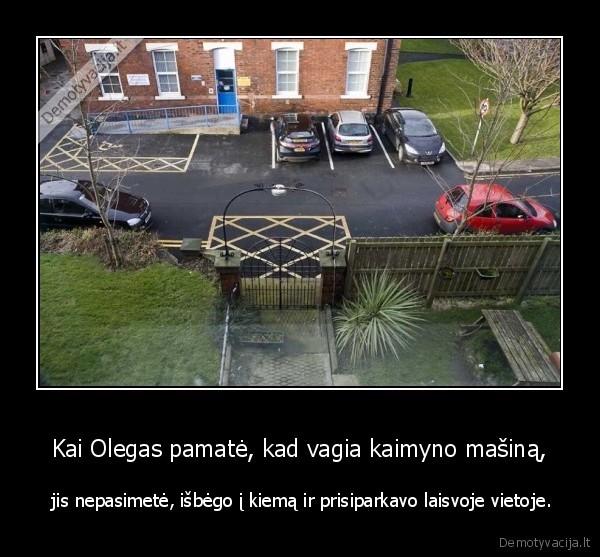 Kai Olegas pamatė, kad vagia kaimyno mašiną,