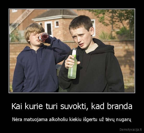 Kai kurie turi suvokti, kad branda