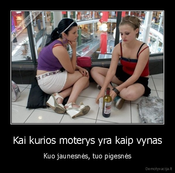 Kai kurios moterys yra kaip vynas