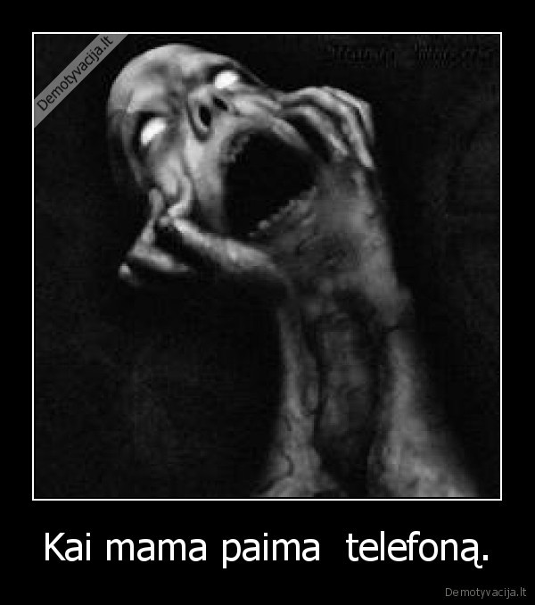 Kai mama paima  telefoną.