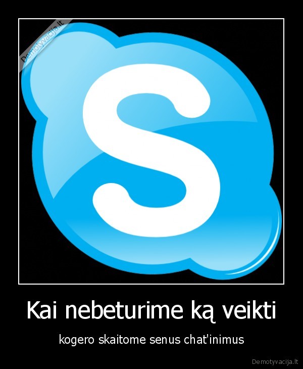 ka, veikt,skype,skaityti,chat,bendravimas