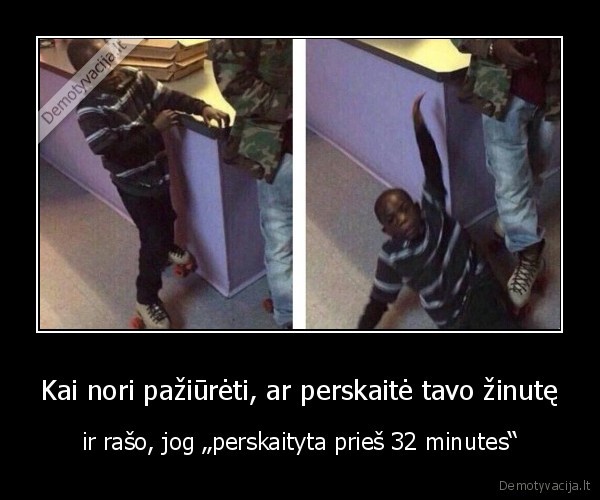 perskaityta, zinute,kodel, neatraso