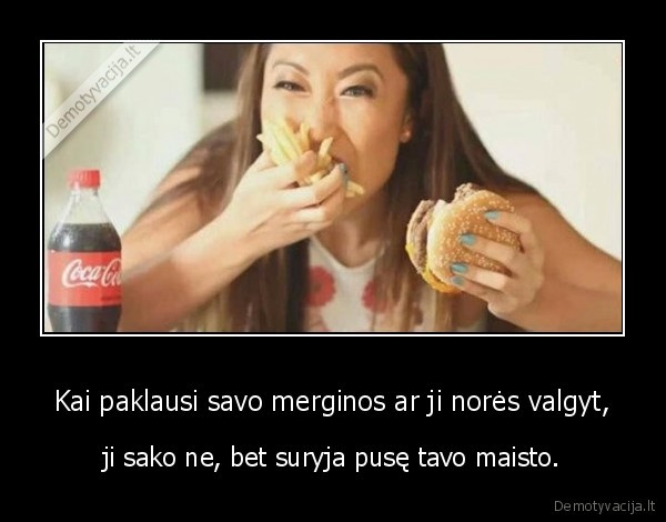 maistas,mergina,suryja,nealkana,yeah, right