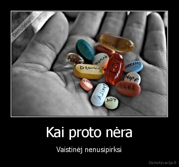 Kai proto nėra