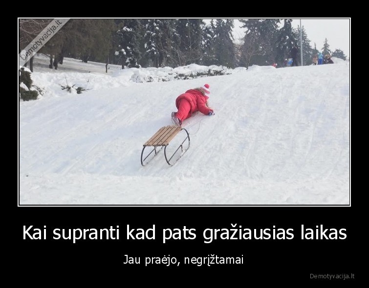 Kai supranti kad pats gražiausias laikas