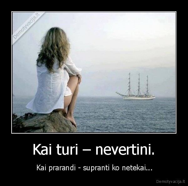 Kai turi – nevertini.