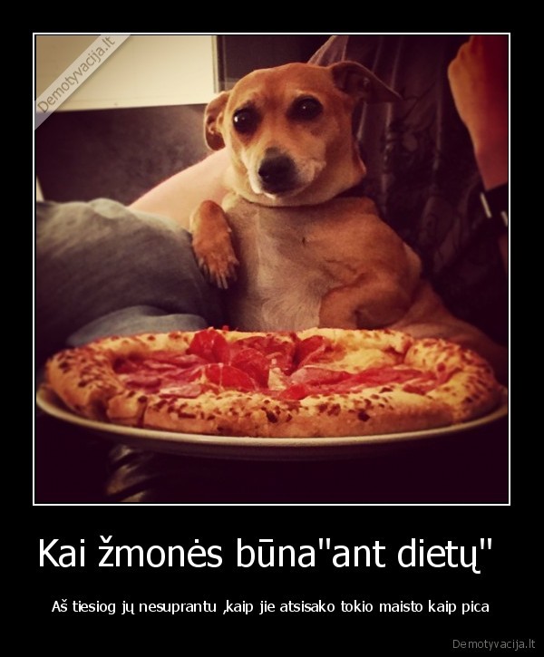 Kai žmonės būna&quot;ant dietų&quot; 