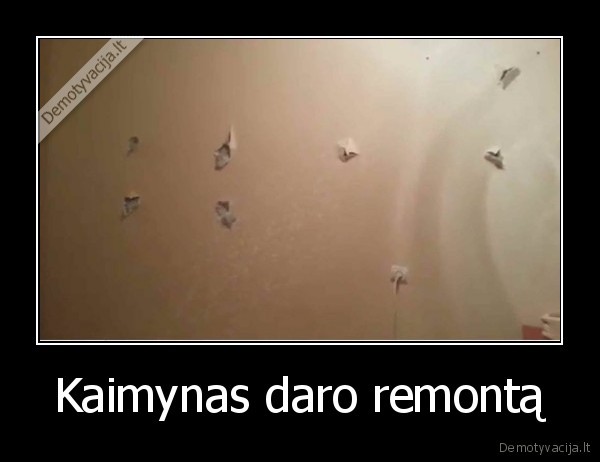 Kaimynas daro remontą