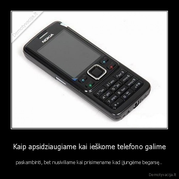 Kaip apsidziaugiame kai ieškome telefono galime