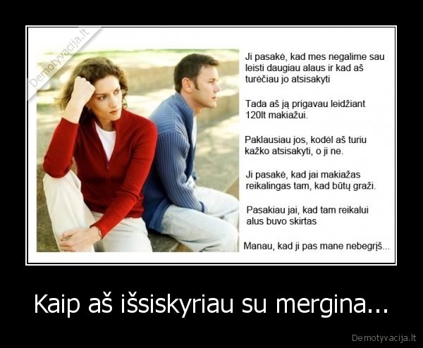 Kaip aš išsiskyriau su mergina...