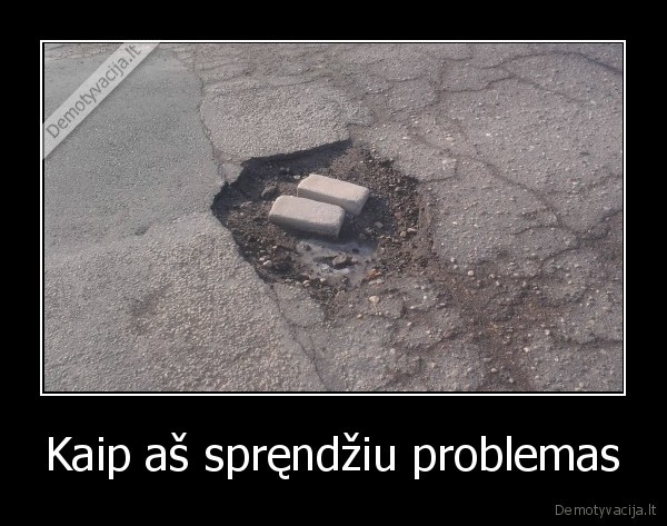 Kaip aš spręndžiu problemas